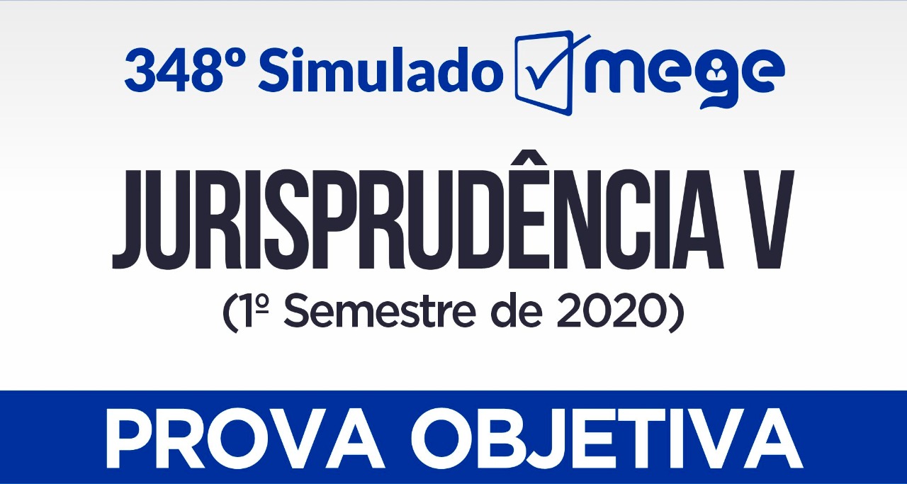 348º Simulado Mege (Jurisprudência do 1º semestre de 2020)