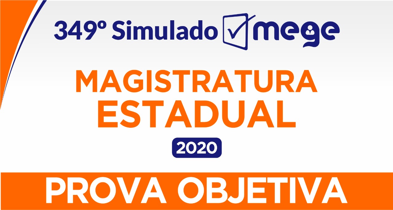 349º Simulado Mege (Magistratura Estadual 2020)