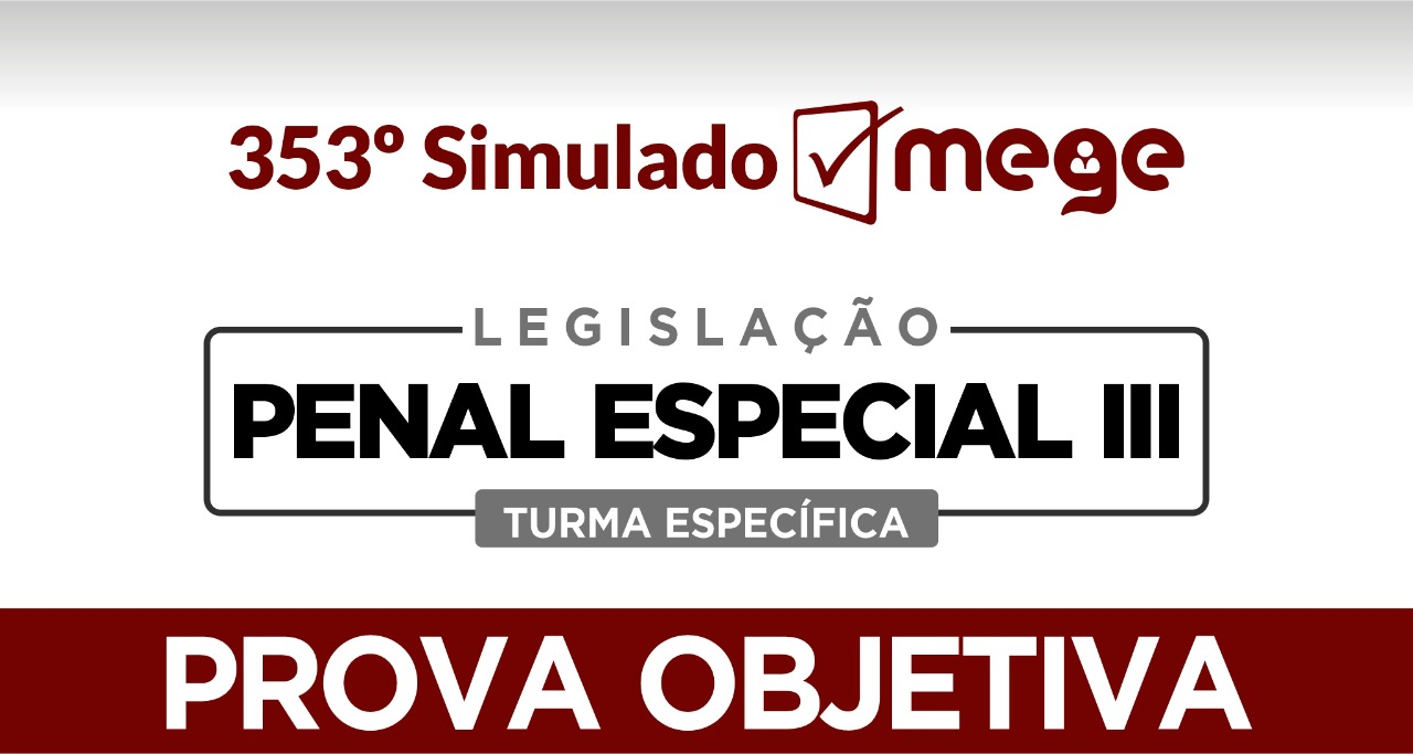 353º Simulado Mege III (Turma de Legislação Penal Especial)