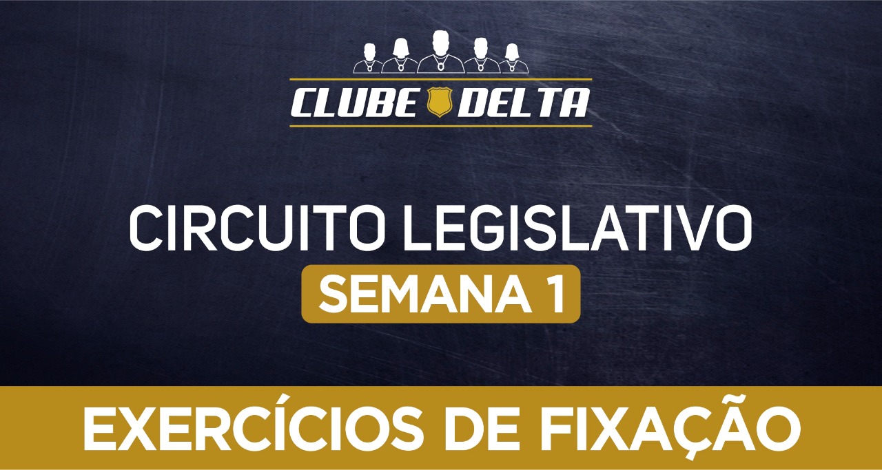 Circuito legislativo de Delegado - Semana 01 (exercícios de revisão)