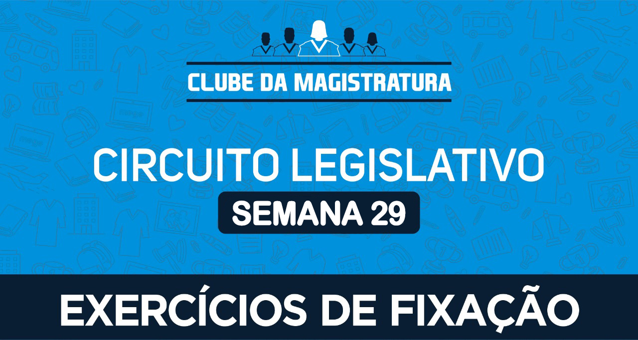 Circuito legislativo - Semana 29 (exercícios de revisão)