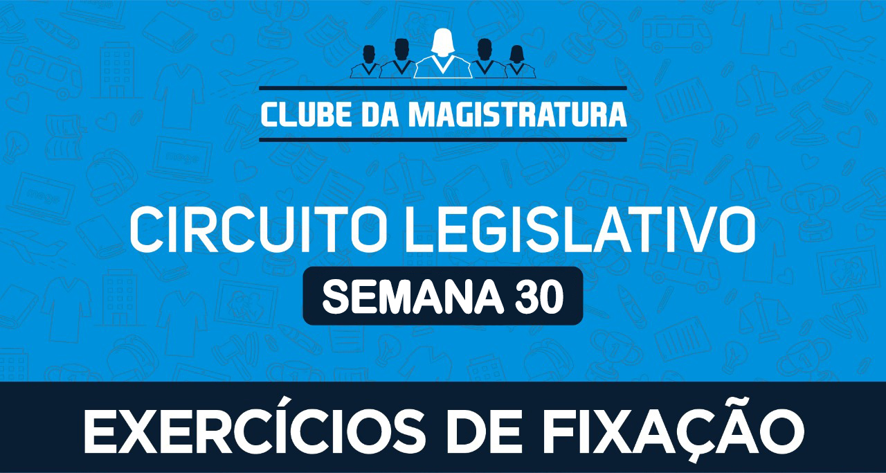 Circuito legislativo - Semana 30 (exercícios de revisão)