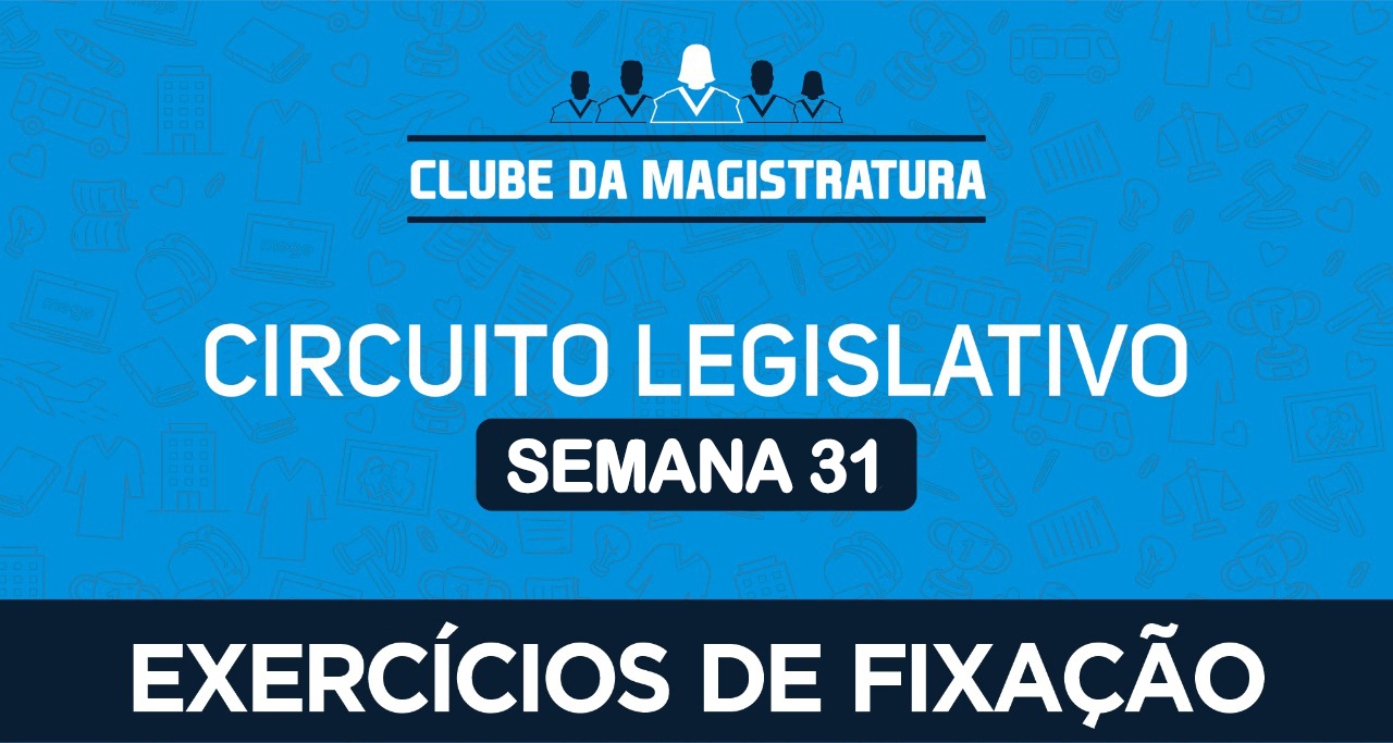Circuito legislativo - Semana 31 (exercícios de revisão)
