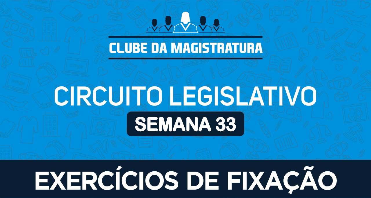Circuito legislativo - Semana 33 (exercícios de revisão)