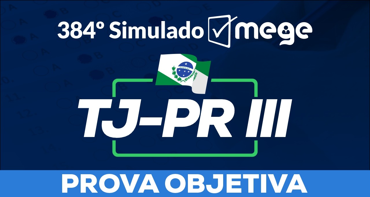 384º Simulado Mege (TJ-PR III)