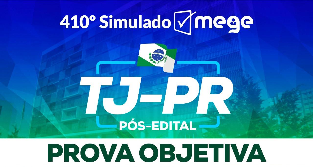 410º Simulado Mege (TJ-PR - Pós Edital I)