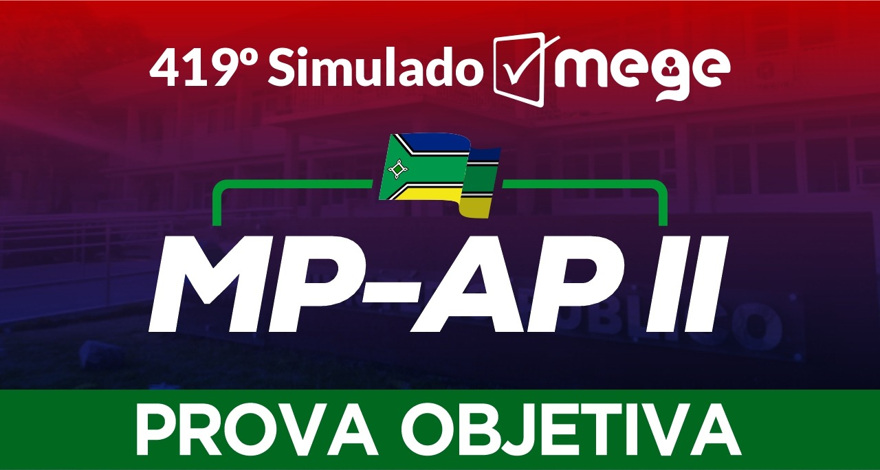 419º Simulado Mege (MP-AP II)