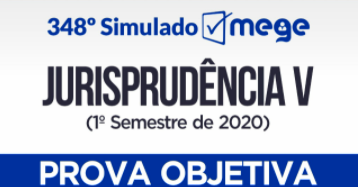 348º Simulado Mege (Jurisprudência 1º semestre de 2020 - Versão Atualizada)