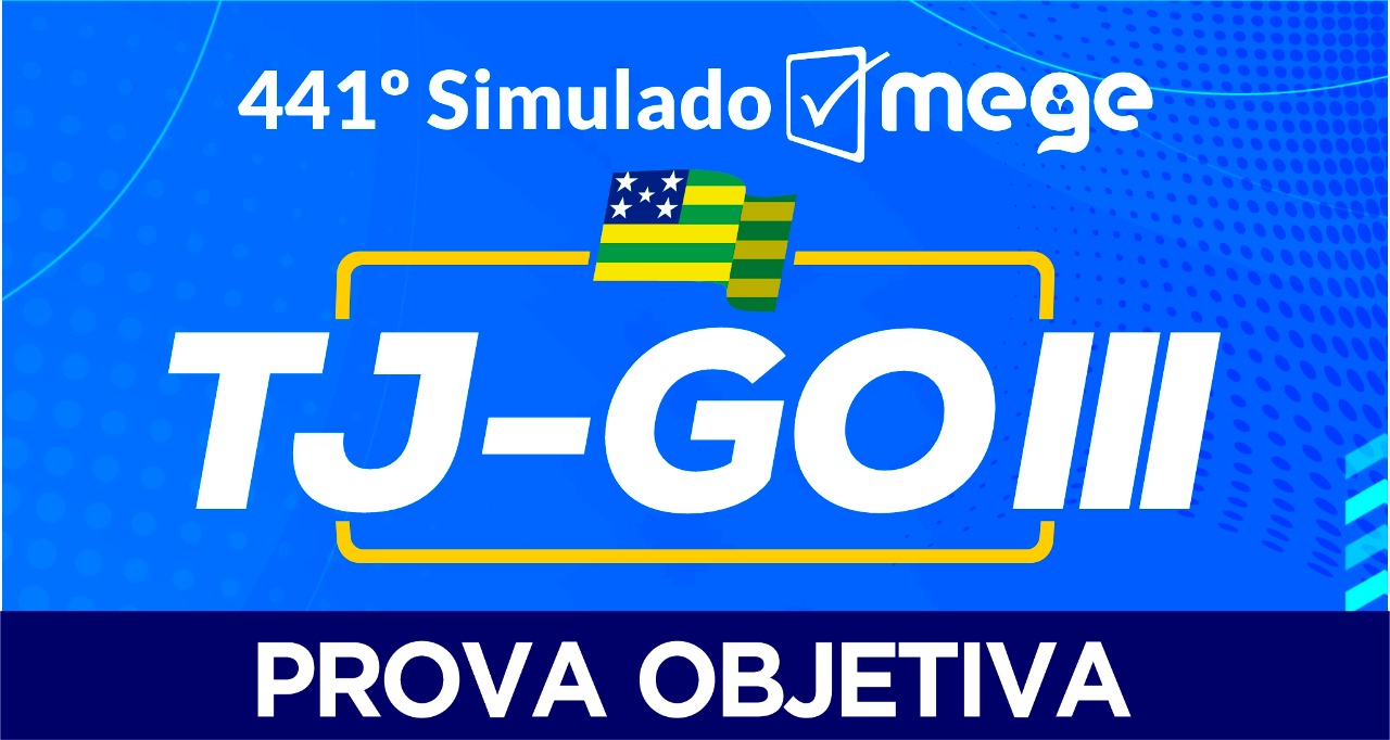 441º Simulado Mege (TJ-GO III)