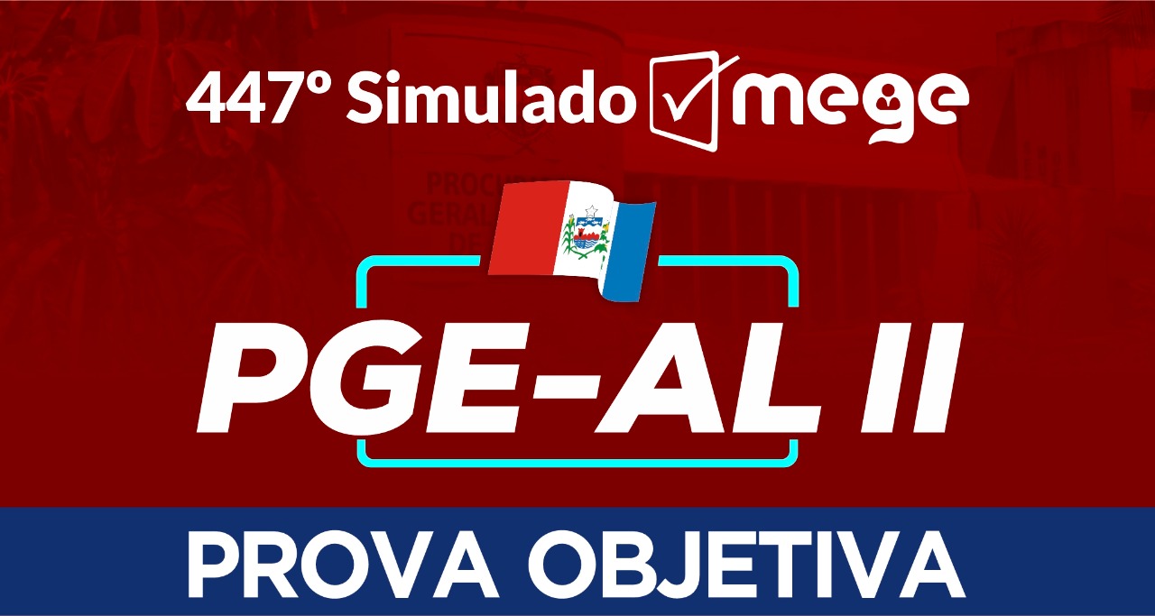 447º Simulado Mege (PGE-AL II)