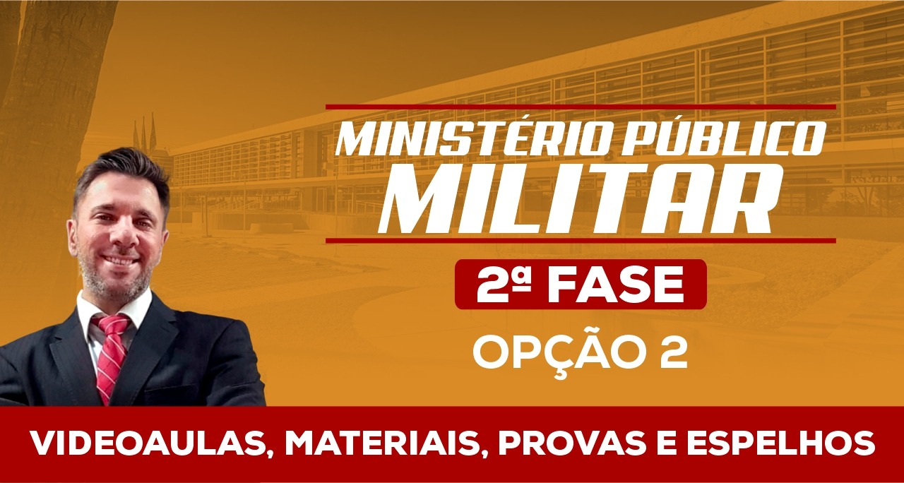 Ministério Público Militar, 2ª fase (Opção 2 - Videoaulas, materiais, provas e espelhos)