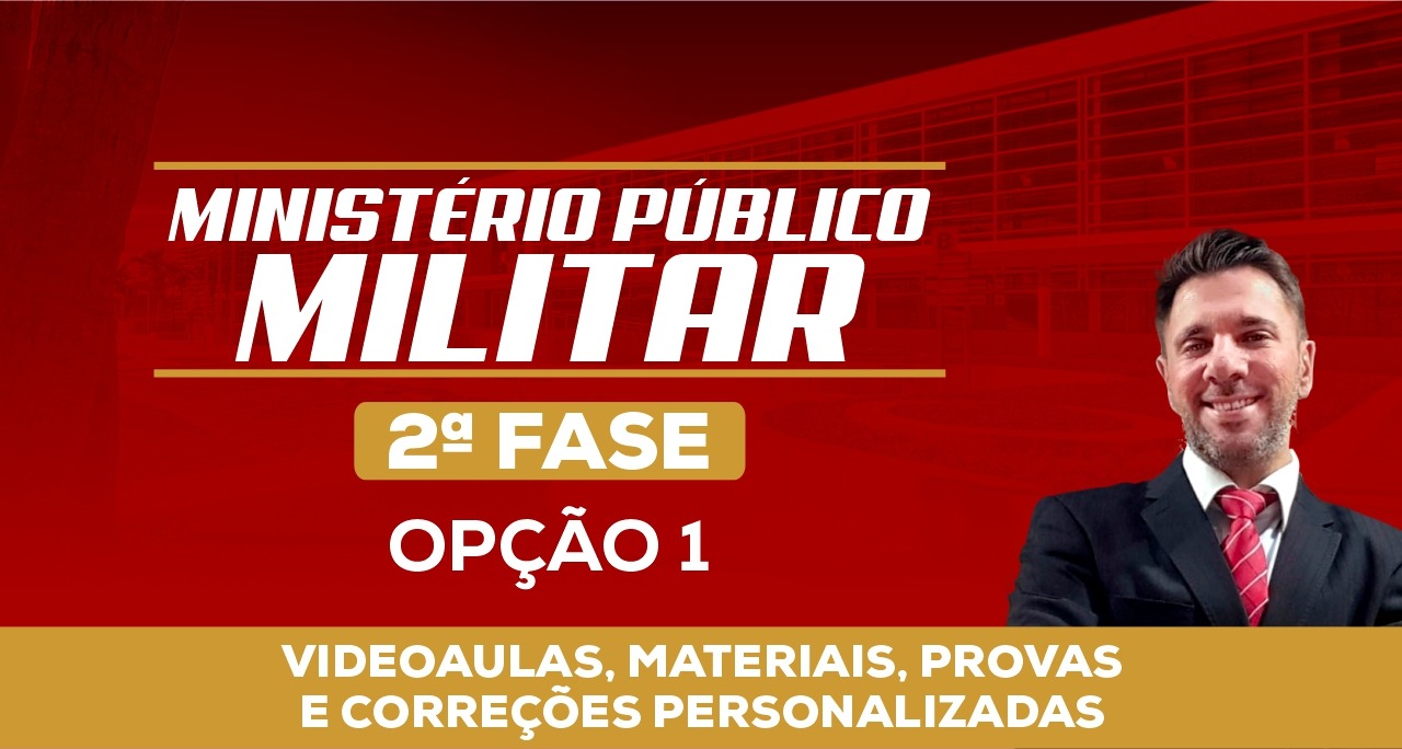 Ministério Público Militar, 2ª fase (Opção 1 - Videoaulas, materiais, provas e correções personalizadas)