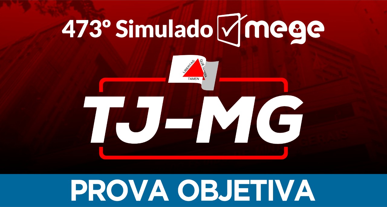 473° Simulado Mege (TJ-MG)