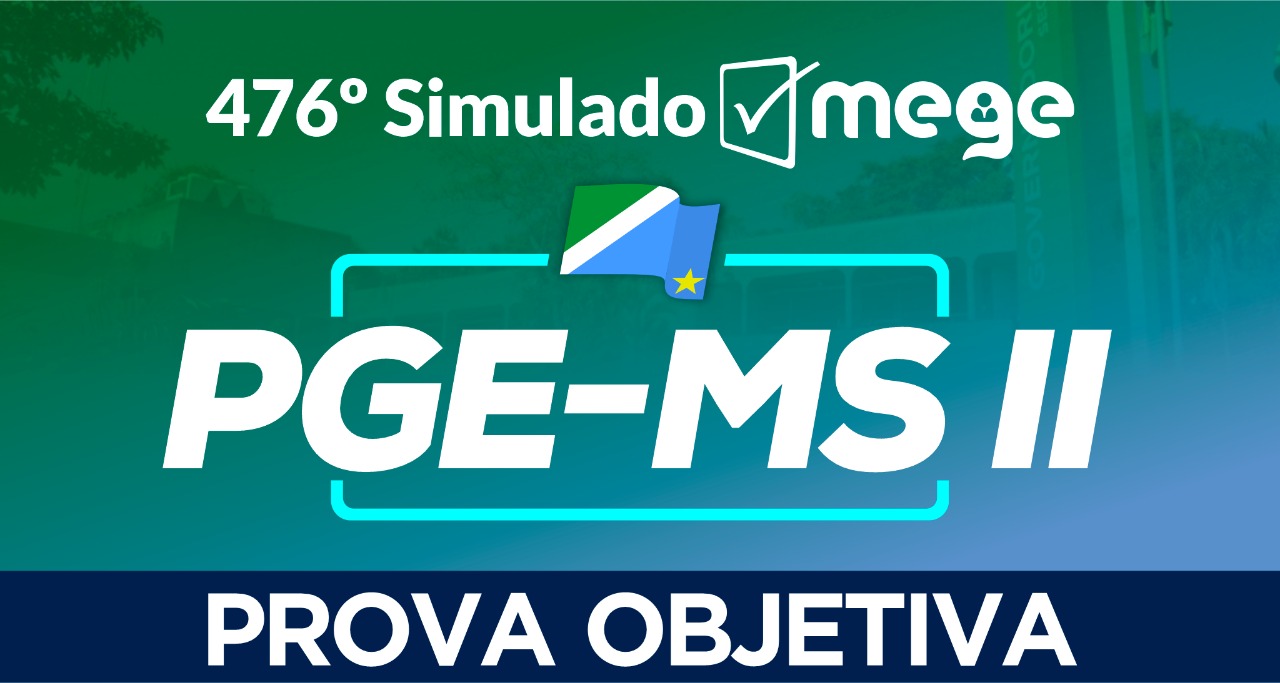 476° Simulado Mege (PGE-MS II)