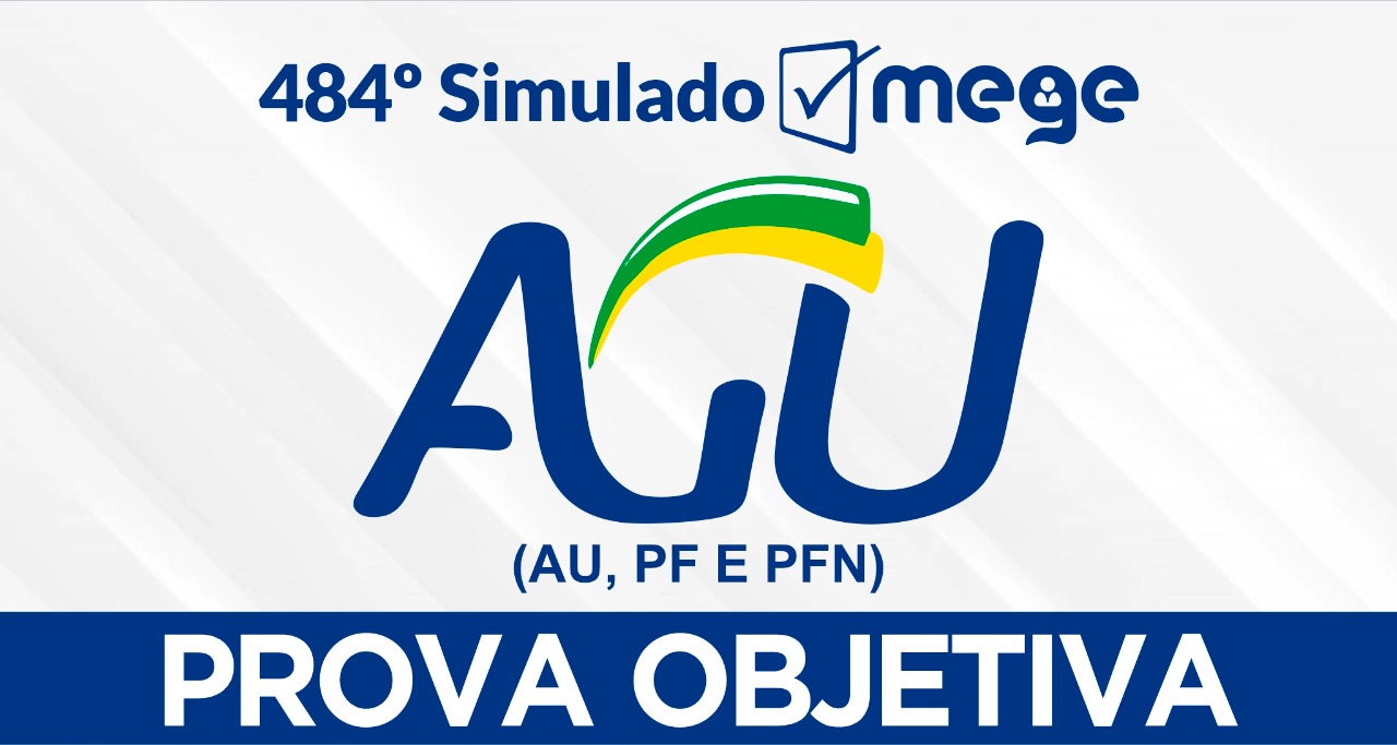 484° Simulado Mege I AGU (AU, PF e PFN)