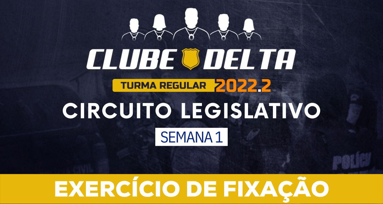 Circuito legislativo 2022.1 (Clube Delta- Semana 01)