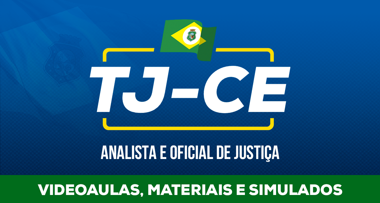 TJCE 2022 (Analista Judiciário – Área Judiciária e Oficial de Justiça)