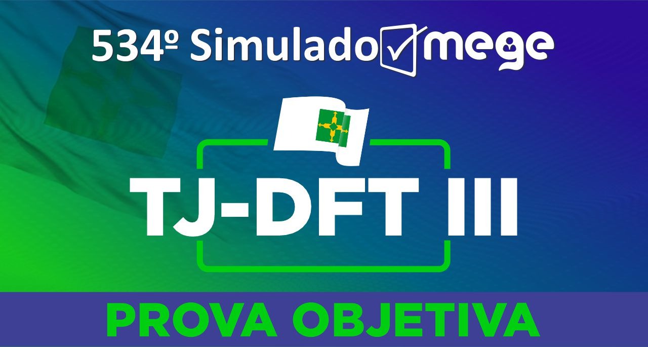 534º Simulado Mege TJ-DFT III