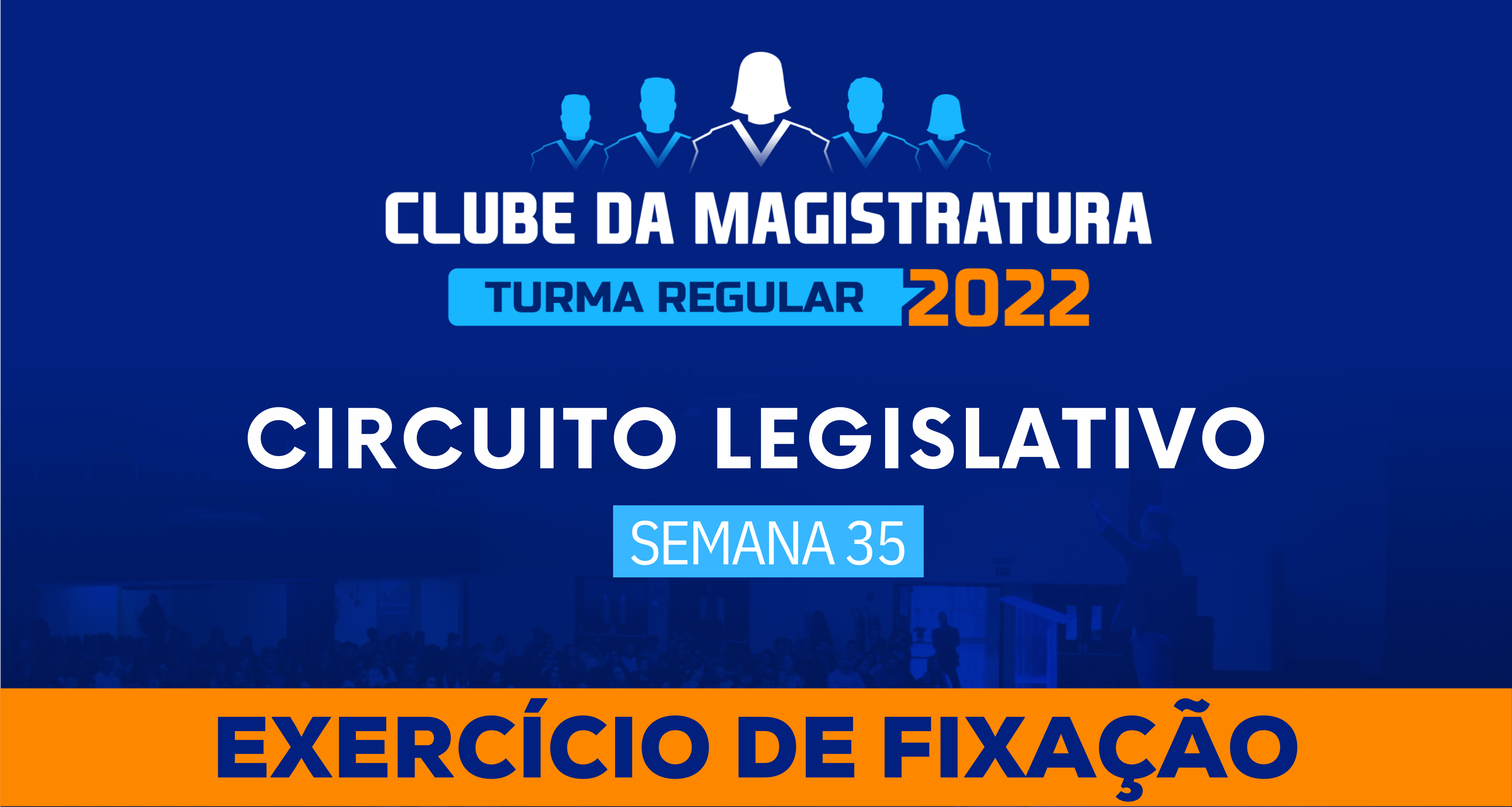 Circuito Legislativo 2022.1 (Clube da Magistratura - Semana 35)
