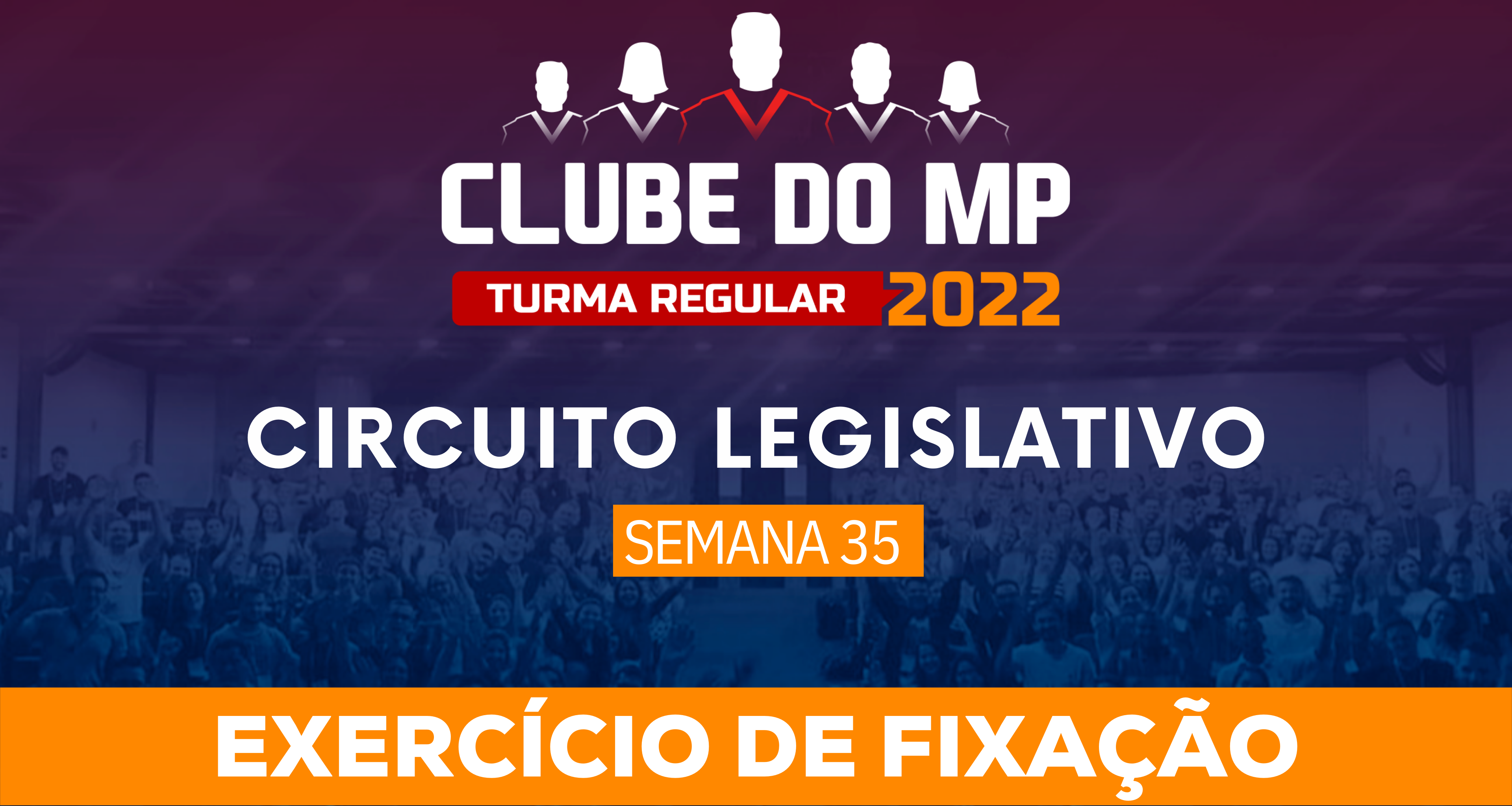 Circuito Legislativo 2022.1 (Clube do MP - Semana 35)