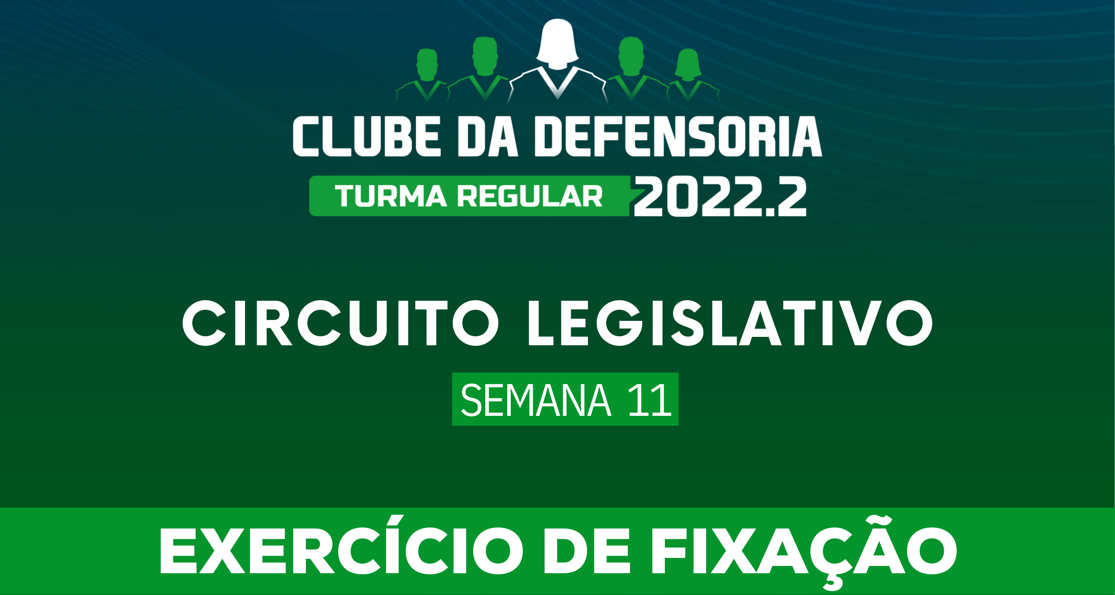 Circuito Legislativo 2022.2 (Clube da Defensoria - Semana 11)
