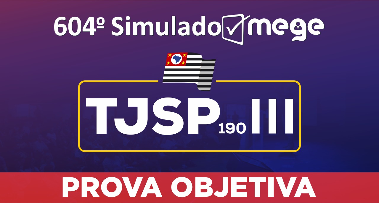 604º Simulado Mege TJSP 190 III