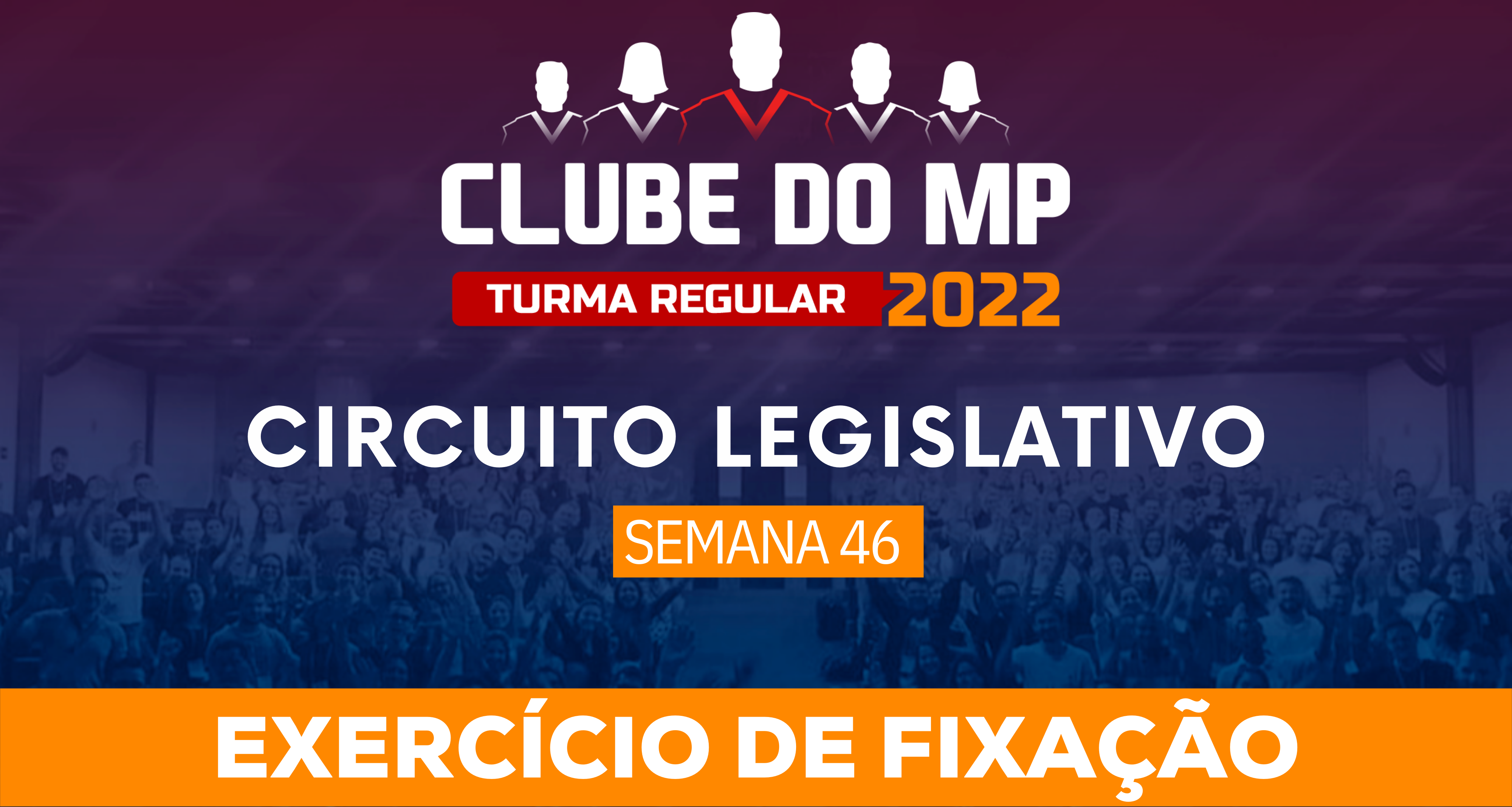 Exercícios do Circuito Legislativo 2022.1 (Clube do MP - Semana 46) 