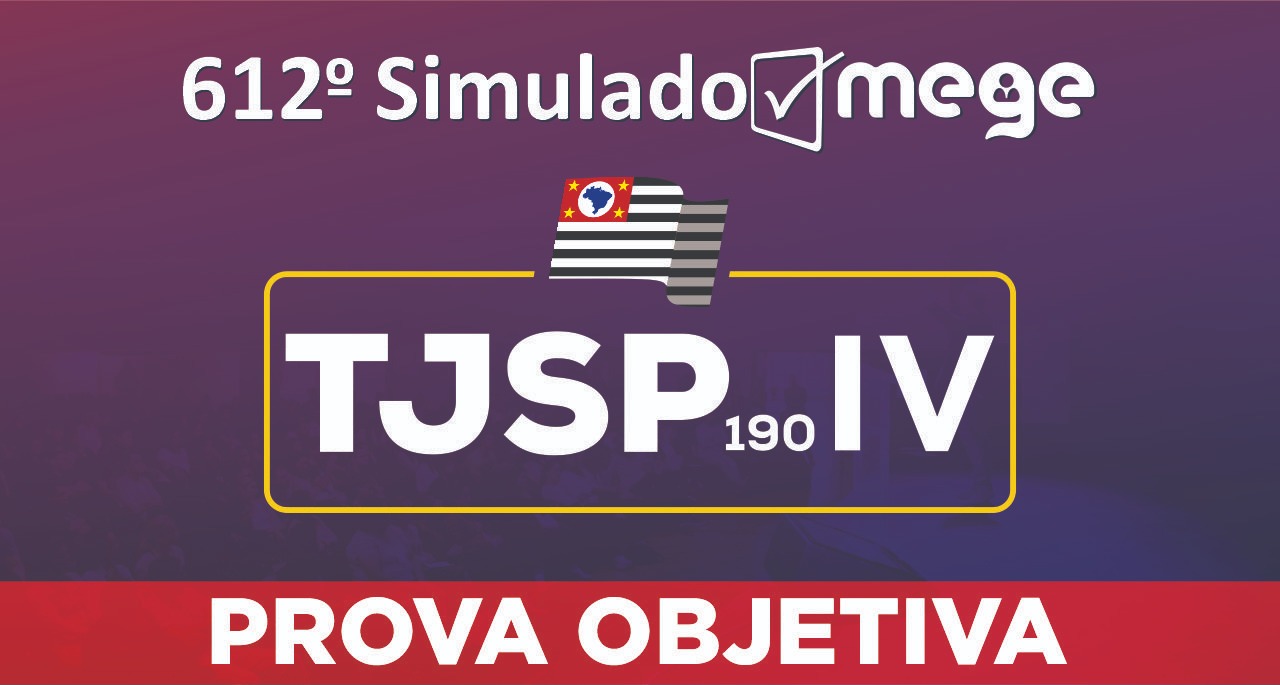 612º Simulado Mege TJSP 190 IV