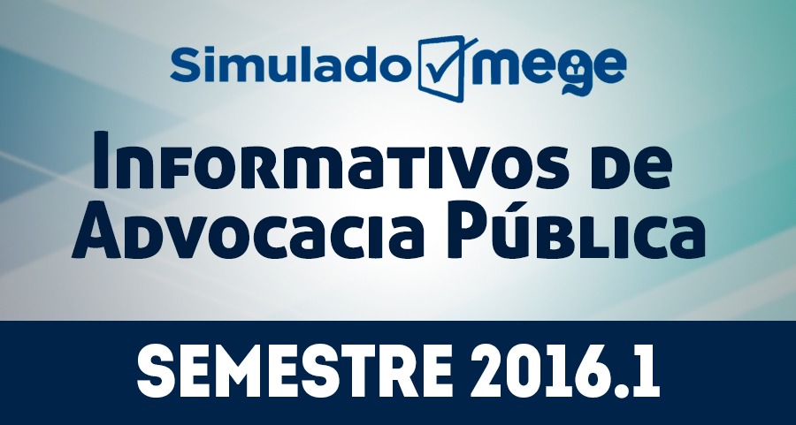 110º Simulado Mege (Informativos de Advocacia Pública - 2016.1)