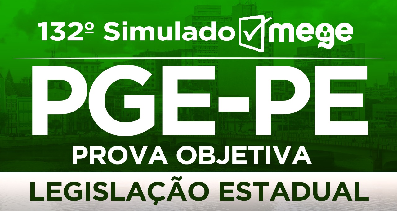 132º Simulado Mege (Simulado de Legislação Estadual de Pernambuco)