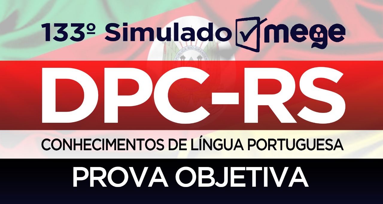 133º Simulado Mege (Conhecimentos de Língua Portuguesa, DPC-RS)