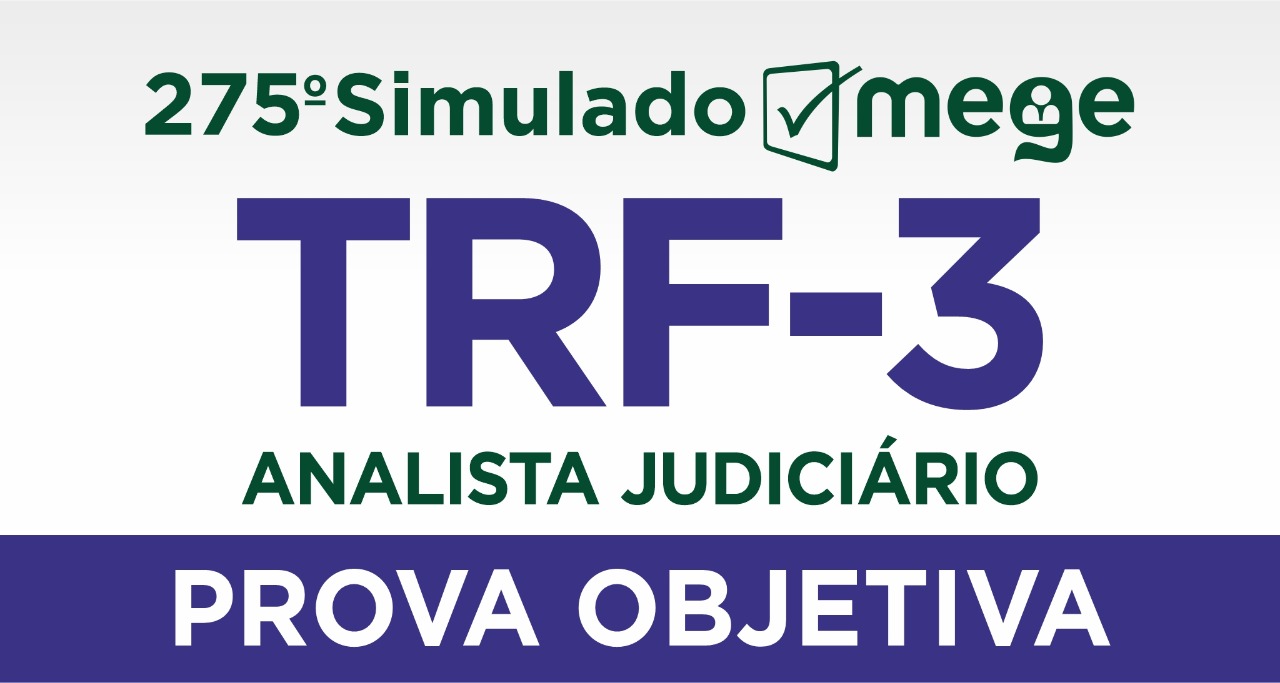 275º Simulado Mege (Analista Judiciário, TRF-3)