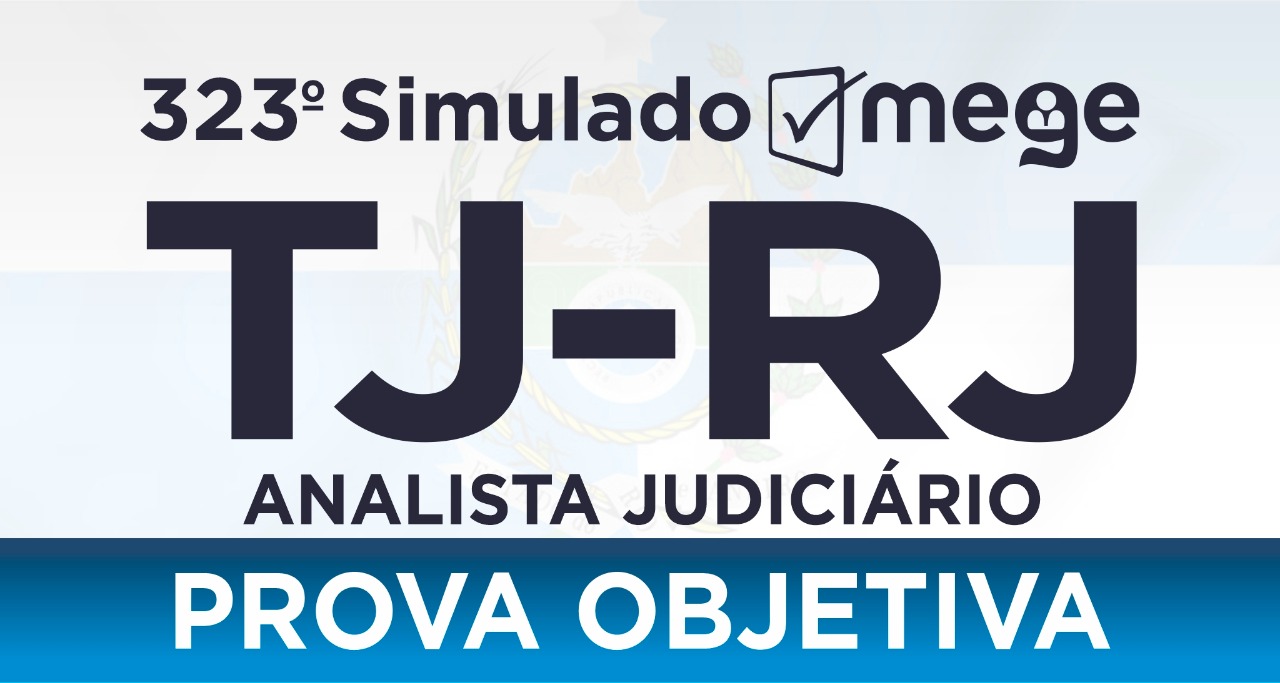 323º Simulado Mege (TJ-RJ, Analista Judiciário)