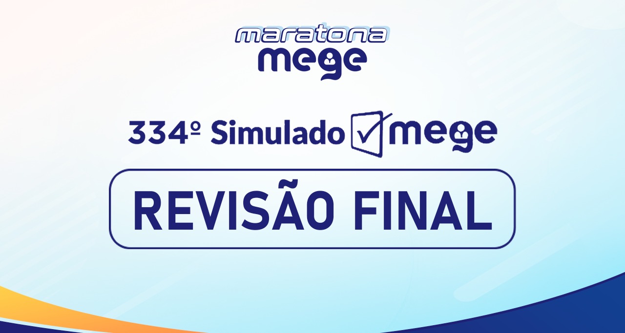 334º Simulado Mege - Maratona Mege (revisão final)